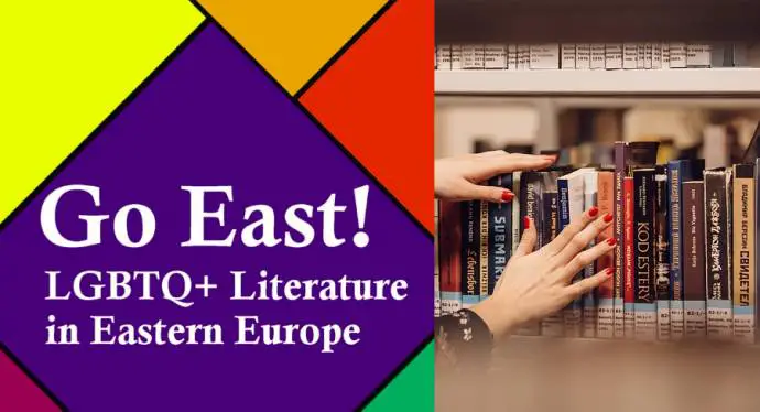Go East! LGBT + Literature in Eastern Europe, in English &amp; Open to All, October 25 &amp; 26