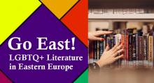 Go East! LGBT + Literature in Eastern Europe, in English & Open to All, October 25 & 26
