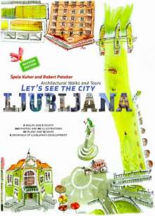 Slovenia by the Book: Let’s See the City - Ljubljana: Architectural Walks & Tours